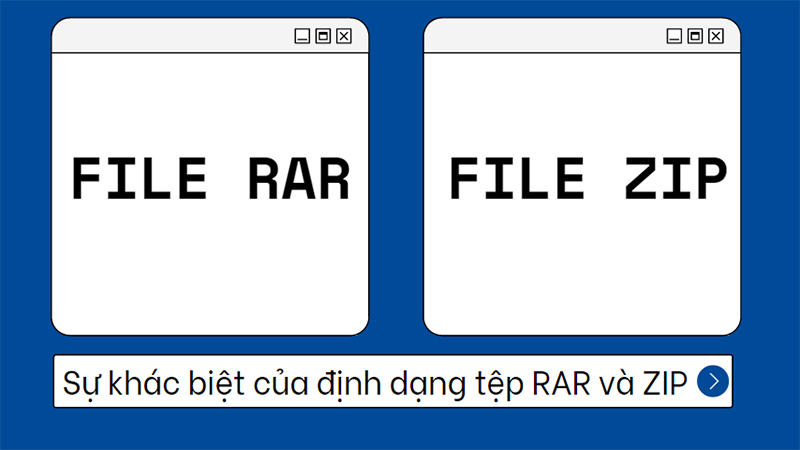 Sự khác biệt của định dạng tệp RAR và tệp ZIP