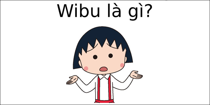 Wibu là gì? Dấu hiệu nhận biết của người ở thế giới Wibu